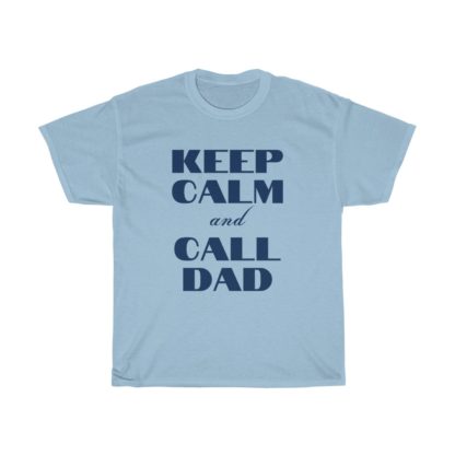 Keep Calm And Call Dad Tee - Image 11