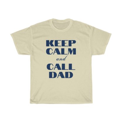 Keep Calm And Call Dad Tee - Image 7