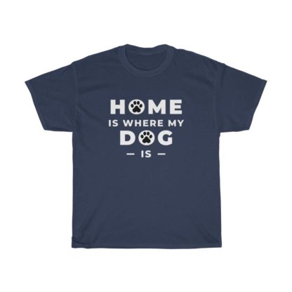 Home Is Where My Dog Is Tee - Image 5