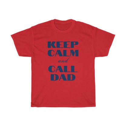 Keep Calm And Call Dad Tee - Image 12