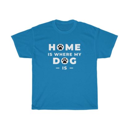 Home Is Where My Dog Is Tee - Image 4