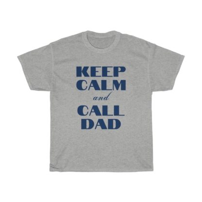 Keep Calm And Call Dad Tee - Image 5