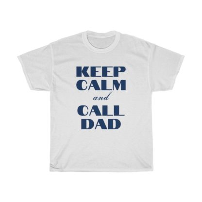 Keep Calm And Call Dad Tee - Image 2