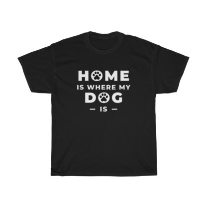 Home Is Where My Dog Is Tee - Image 2