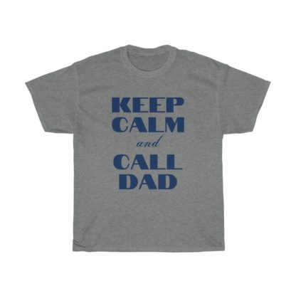 Keep Calm And Call Dad Tee - Image 10