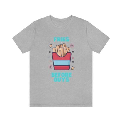 Fries Before Guys Tee - Image 22