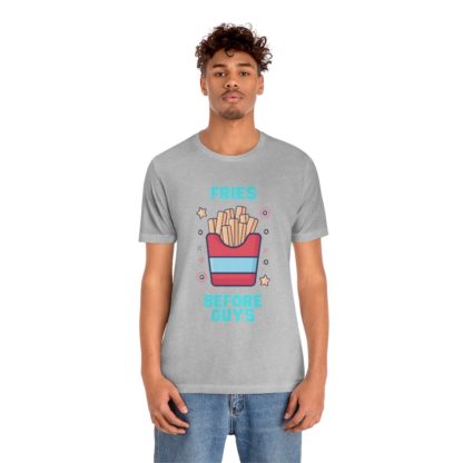 Fries Before Guys Tee - Image 24