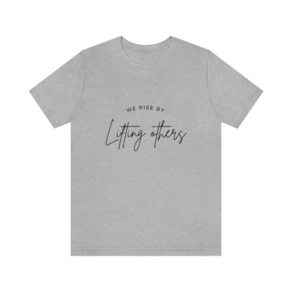 We Rise By Lifting Others Tee - Image 19