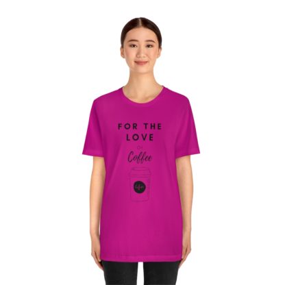 For The Love of Coffee Tee - Image 29