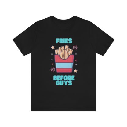 Fries Before Guys Tee - Image 13