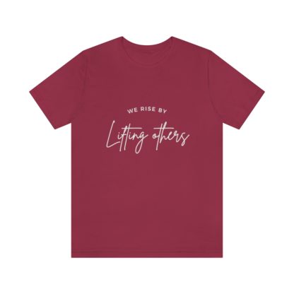 We Rise By Lifting Others Tee - Image 37