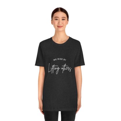 We Rise By Lifting Others Tee - Image 2