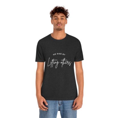 We Rise By Lifting Others Tee - Image 3