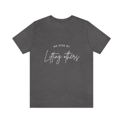 We Rise By Lifting Others Tee - Image 7