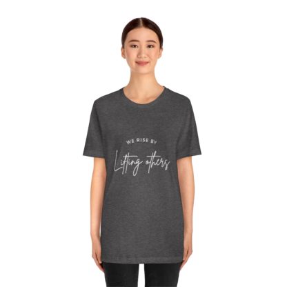 We Rise By Lifting Others Tee - Image 8