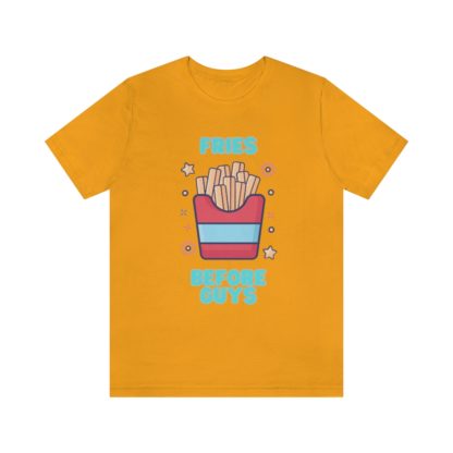 Fries Before Guys Tee - Image 19