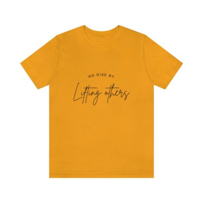 We Rise By Lifting Others Tee - Image 13