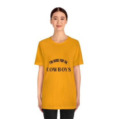 I'm Here For The Cowboys Tee - Image 17