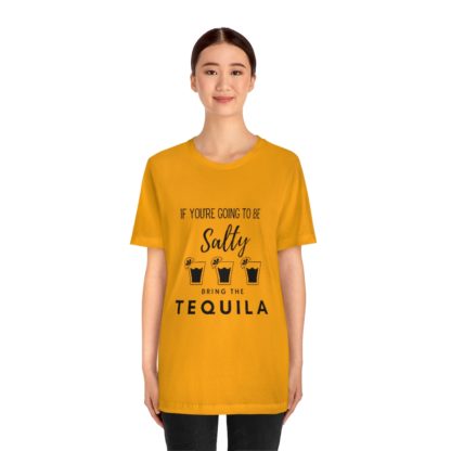 If You're Gonna Be Salty Tee - Image 17