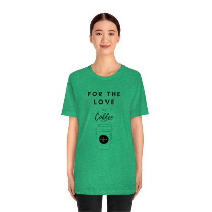 For The Love of Coffee Tee - Image 17