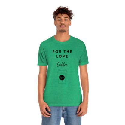 For The Love of Coffee Tee - Image 18