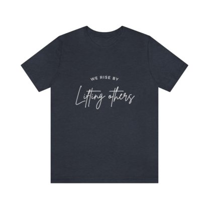 We Rise By Lifting Others Tee - Image 22