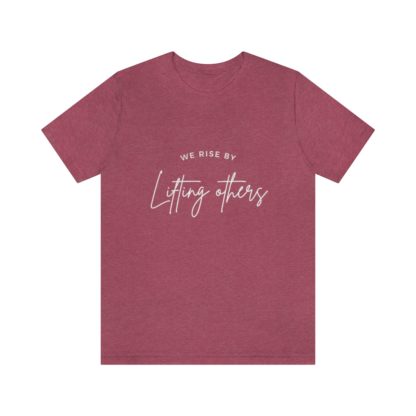 We Rise By Lifting Others Tee - Image 28