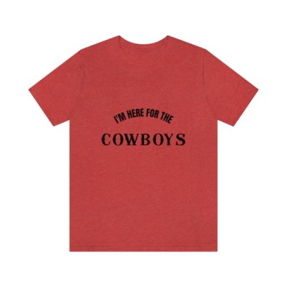 I'm Here For The Cowboys Tee - Image 34