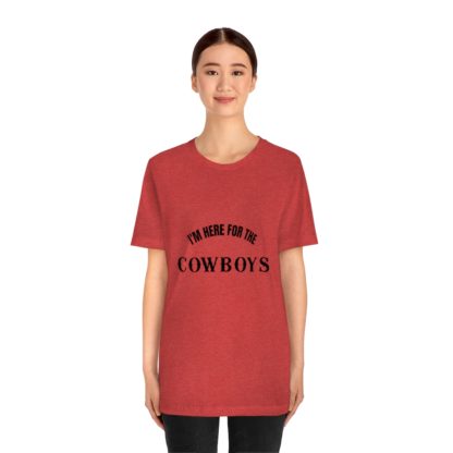 I'm Here For The Cowboys Tee - Image 35