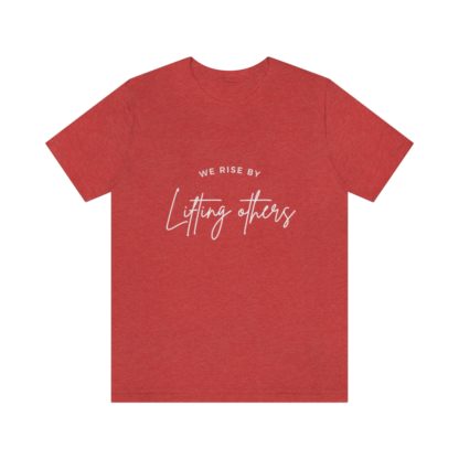 We Rise By Lifting Others Tee - Image 31