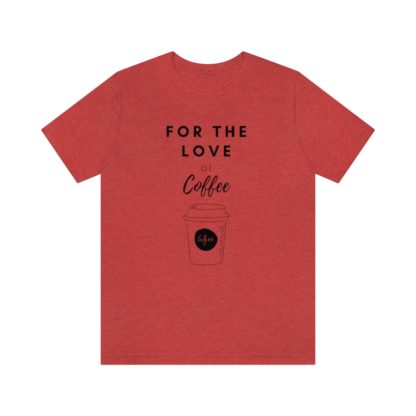 For The Love of Coffee Tee - Image 34