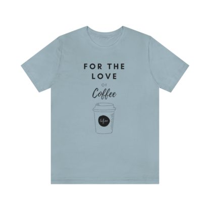 For The Love of Coffee Tee - Image 19