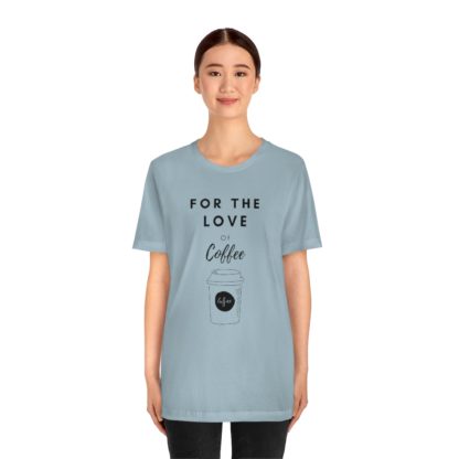 For The Love of Coffee Tee - Image 20