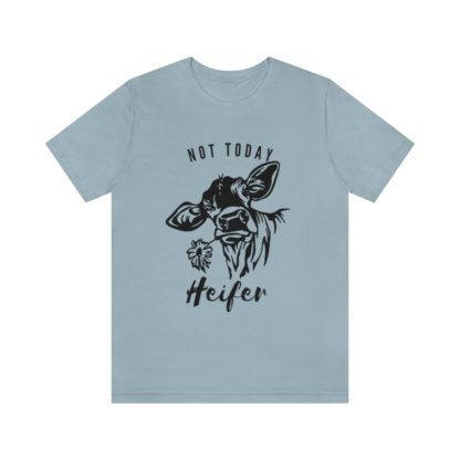 Not Today Heifer Tee - Image 19