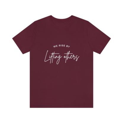 We Rise By Lifting Others Tee - Image 25