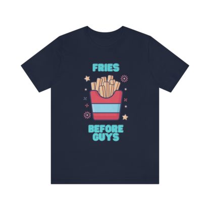 Fries Before Guys Tee - Image 28