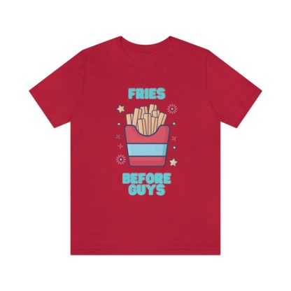 Fries Before Guys Tee - Image 37