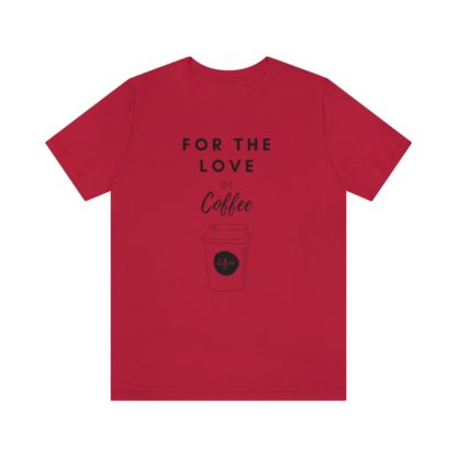 For The Love of Coffee Tee - Image 37