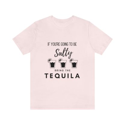 If You're Gonna Be Salty Tee - Image 7