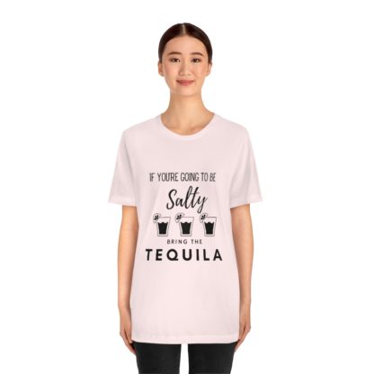 If You're Gonna Be Salty Tee - Image 8