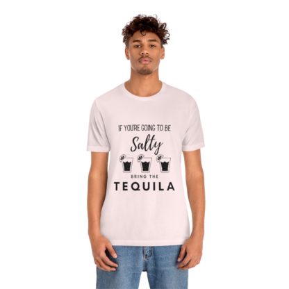 If You're Gonna Be Salty Tee - Image 9