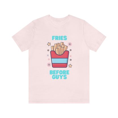 Fries Before Guys Tee - Image 7