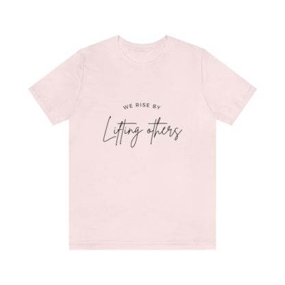 We Rise By Lifting Others Tee - Image 7