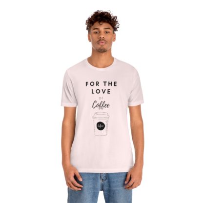 For The Love of Coffee Tee - Image 9