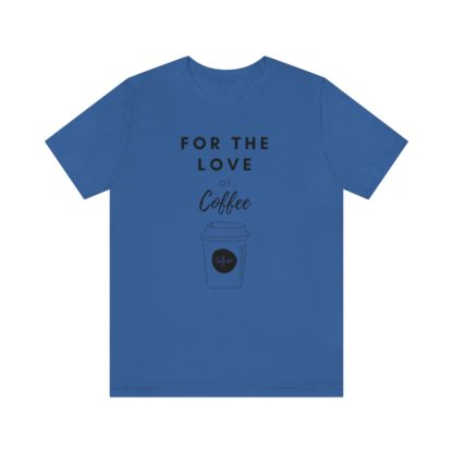 For The Love of Coffee Tee - Image 25