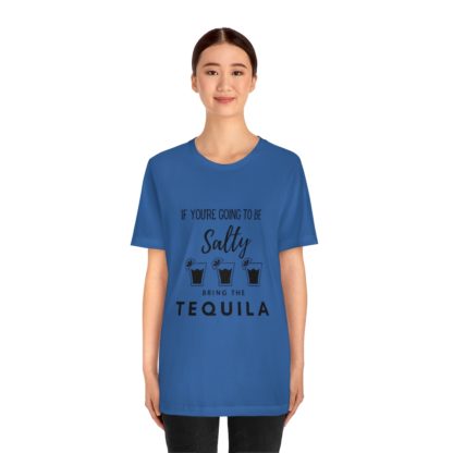 If You're Gonna Be Salty Tee - Image 26