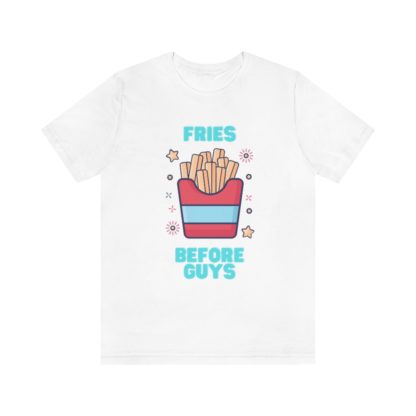 Fries Before Guys Tee - Image 4