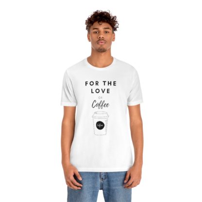 For The Love of Coffee Tee - Image 6