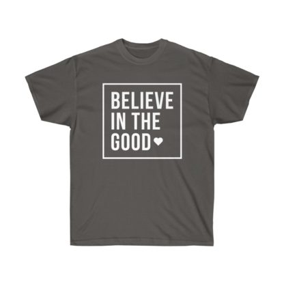 Believe In The Good Tee - Image 7