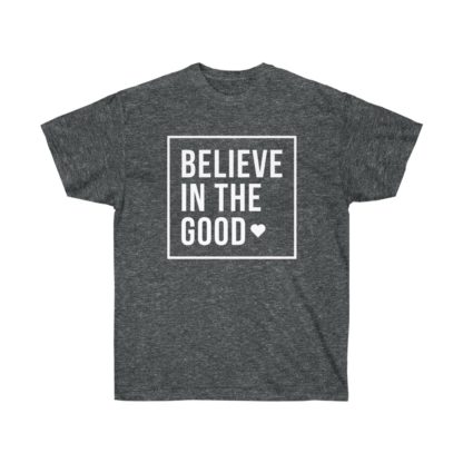 Believe In The Good Tee - Image 5